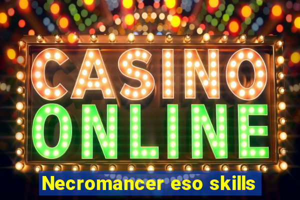 Necromancer eso skills